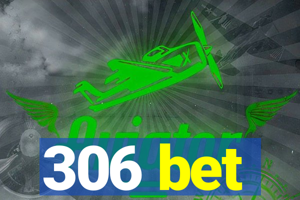 306 bet